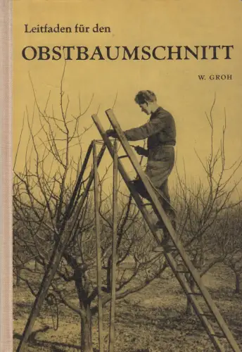 Buch: Leitfaden für den Obstbaumschnitt, Wilhelm Groh, 1963, gebraucht, gut