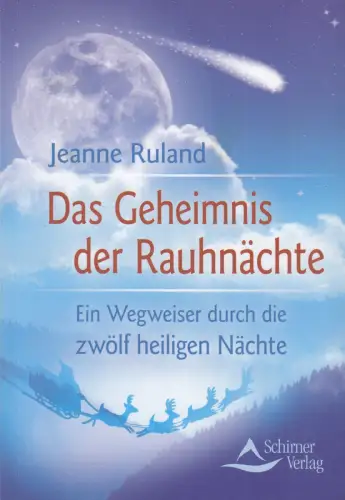 Buch: Das Geheimnis der Rauhnächte, Ruland, Jeanne, 2011, Schirner, sehr gut