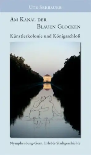 Buch: Am Kanal der blauen Glocken, Seebauer, Ute, 2007, EOS, Nymphenburg-Gern