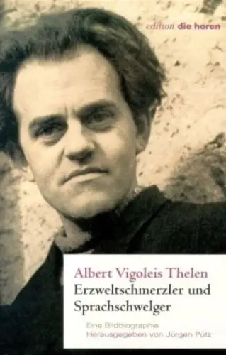 Buch: Albert Vigoleis Thelen, Erzweltschmerzler und Sprachschwelger, Pütz, 2003