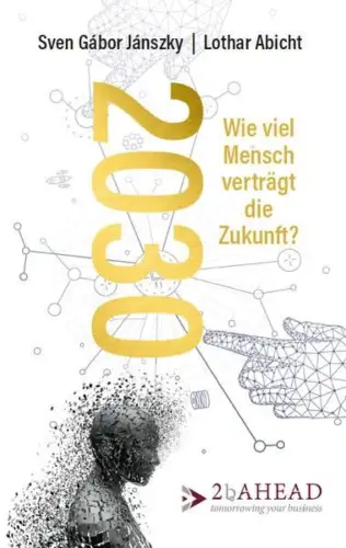 Buch: 2030, Wie viel Mensch verträgt die Zukunft? Janszky, Sven Gabor, 2018