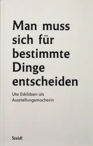 Buch: Man muss sich für bestimmte Dinge entscheiden, Ute Eskildsen..., 2012