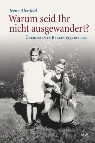 Buch: Warum seid Ihr nicht ausgewandert? Alenfeld, Irene, 2012, sehr gut