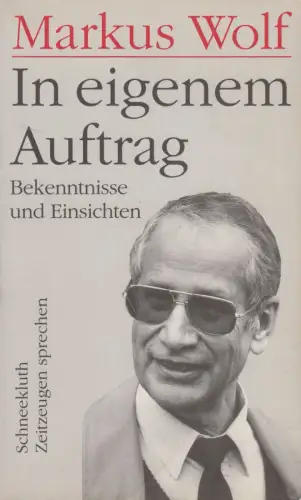 Buch: In eigenem Auftrag, Markus Wolf, 1991, Schneekluth, gebraucht, gut