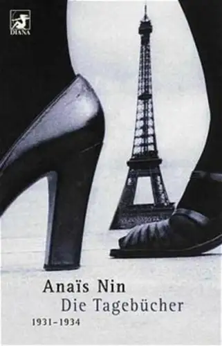 Buch: Die Tagebücher, 1931 - 1934, Nin, Anais, 2001, Diana Verlag, sehr gut