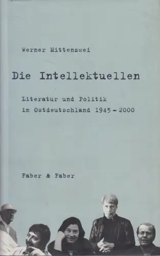 Buch: Die Intellektuellen, Mittenzwei, Werner. 2001, Verlag Faber & Faber