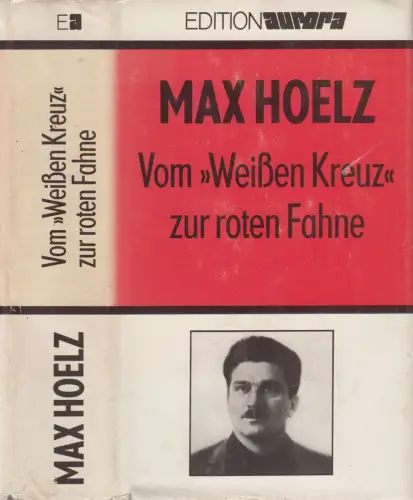 Buch: Vom Weißen Kreuz zur roten Fahne, Max Hoelz. Edition Aurora, 1984, mdv