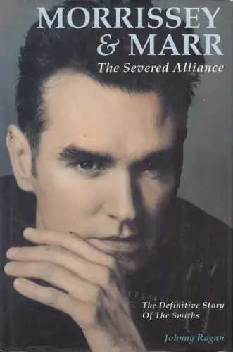 Buch: Morrissey & Marr, The Severed Alliance, Rogan, Johnny, 1992, Omnibus Press