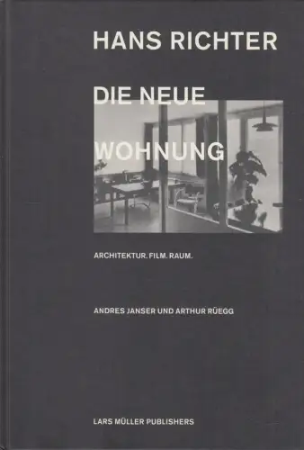 Buch: Hans Richter - Die Neue Wohnung, Janser, Andres, Architektur. Film. Raum
