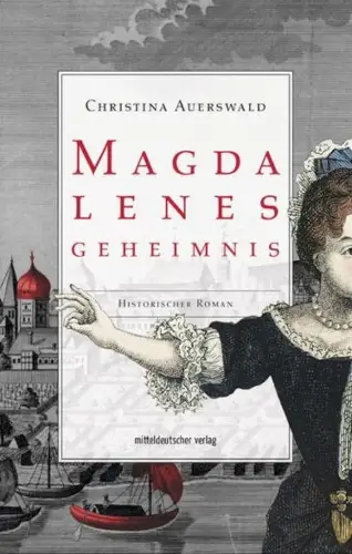 Buch: Magdalenes Geheimnis, Auerswald, Christina, 2016, mdv, Historischer Roman