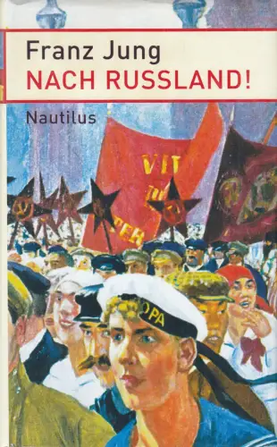 Buch: Nach Russland! 1919-1924, Jung, Franz, 1991, Edition Nautilus