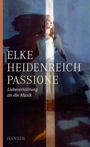 Buch: Passione, Liebeserklärung an die Musik, Heidenreich, Elke, 2009, Hanser
