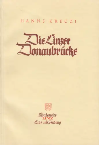 Buch: Die Linzer Donaubrücke, Kreczi, Hanns, 1942, gebraucht, sehr gut