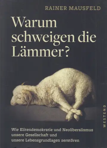 Buch: Warum schweigen die Lämmer? Mausfeld, Rainer, 2019, Westend, sehr gut