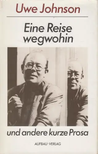 Buch: Eine Reise wegwohin, Uwe Johnson, 1989, Aufbau-Verlag, gebraucht, gut