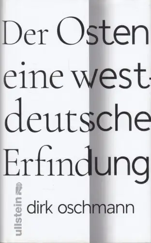 Buch: Der Osten - eine westdeutsche Erfindung, Dirk Oschmann, 2023, Ullstein