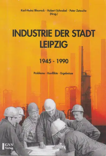 Buch: Industrie der Stadt Leipzig, 1945-1990, Blaurock, Karl-Heinz, 2010, GNN