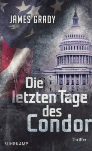 Buch: Die letzten Tage des Condor, Grad, James. 2016, Suhrkamp Verlag, Thriller