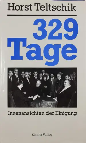 Buch: 329 Tage, Innenansichten der Einigung, Teltschik, Horst, 1991, Siedler