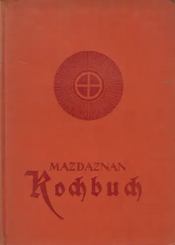 Buch: Mazdaznan Kochbuch nach Dr. O. Z. A. Hanish, Frieda Ammann, 1928