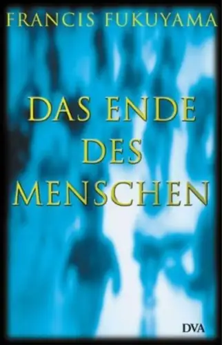 Buch: Das Ende des Menschen, Fukuyama, Francis, 2002, Deutsche Verlags-Anstalt