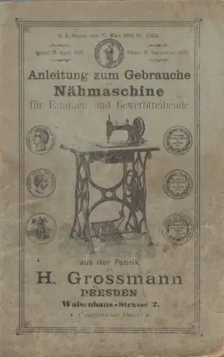 Anleitung zum Gebrauche der Nähmaschine für Familien .. H. Grossmann, Dresden