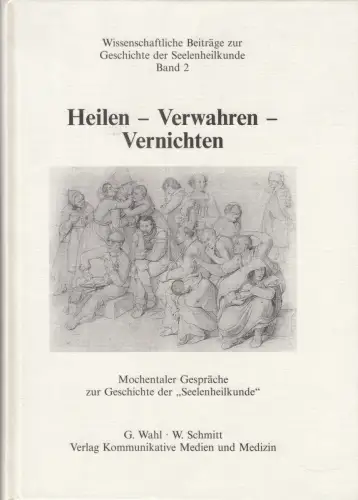 Buch: Heilen - Verwahren - Vernichten, Wahl, G., 1997, Mochentaler Gespräche...