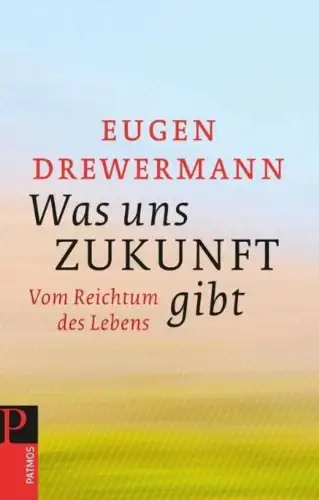 Buch: Was uns Zukunft gibt, Drewermann, Eugen, 2011, Patmos, signiert