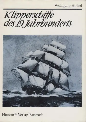 Buch: Klipperschiffe des 19. Jahrhunderts. Hölzel, W., 1976, Hinstorff