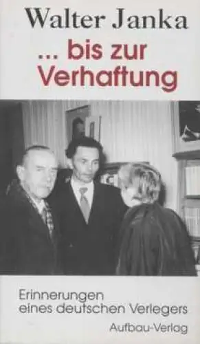 Buch: bis zur Verhaftung, Janka, Walter. 1993, Aufbau, gebraucht, sehr gut