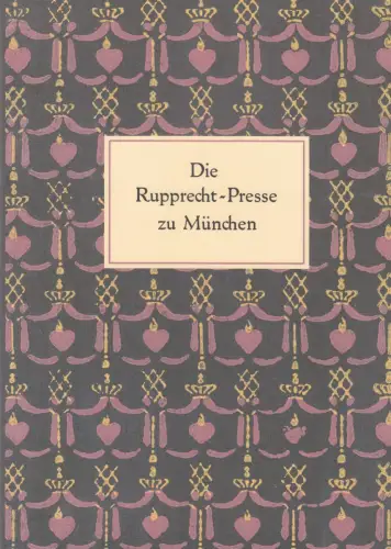Buch: Die Ruprecht-Presse zu München, Tenschert, Heribert, 2001, Katalog XLVI