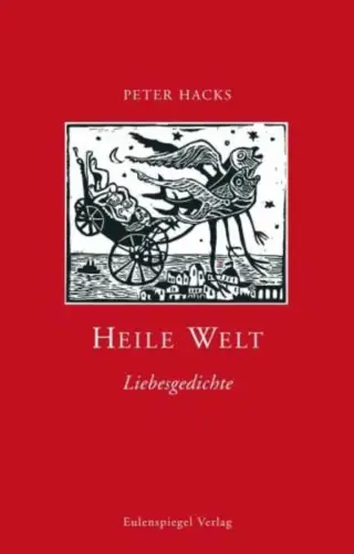 Buch: Heile Welt, Liebesgedichte, Hacks, Peter, 2006, Eulenspiegel, Richter