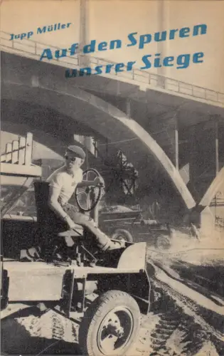 Buch: Auf den Spuren unserer Siege, Müller, Jupp, 1959, Verlag Tribune