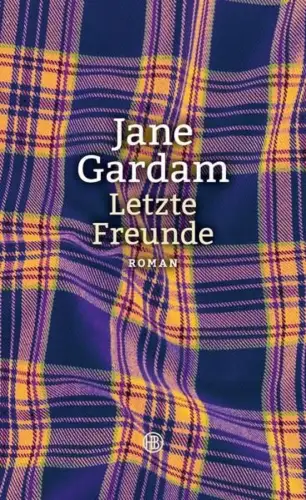 Buch: Letzte Freunde, Roman. Gardam, Jane, 2016, Hanser Berlin, sehr gut