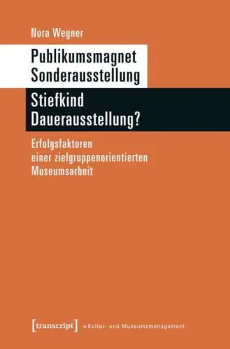 Buch: Publikumsmagnet Sonderausstellung  Stiefkind Dauerausstellung? Wegner