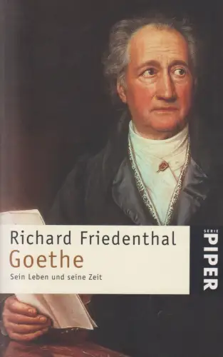 Buch: Goethe- Sein Leben und seine Zeit, Friedenthal, Richard. Serie Piper, 1982