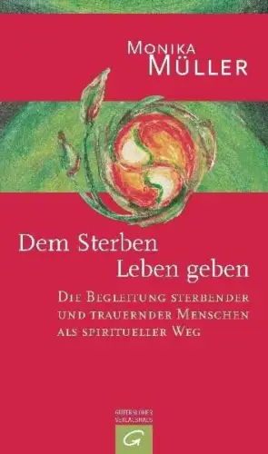 Buch: Dem Sterben Leben geben, Müller, Monika, 2007, Gütersloher Verlagshaus
