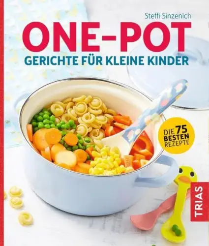 Buch: One-Pot-Gerichte für kleine Kinder, Sinzenich, Steffi, 2018, TRIAS