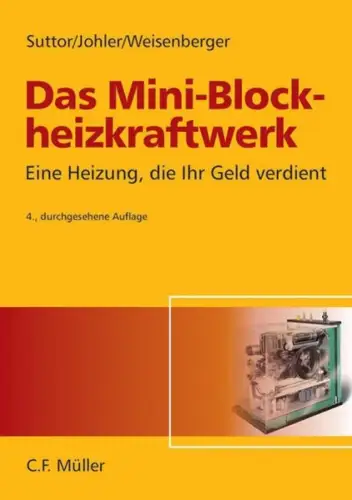 Buch: Das Mini-Blockheizkraftwerk, Suttor, Wolfgang, 2008, C. F. Müller Verlag