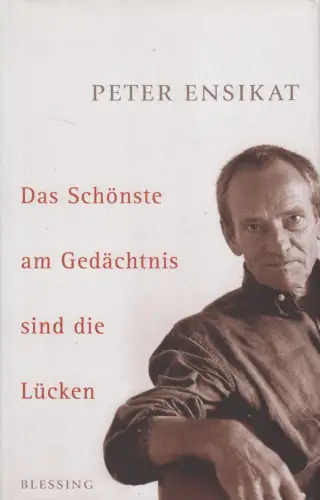 Buch: Das Schönste am Gedächtnis sind die Lücken, Peter Ensikat, 2005, signiert