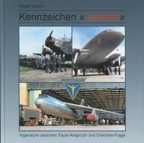 Buch: Kennzeichen Junkers, Lorenz, Holger, 2005, Junkerswerke von 1931 bis 1961