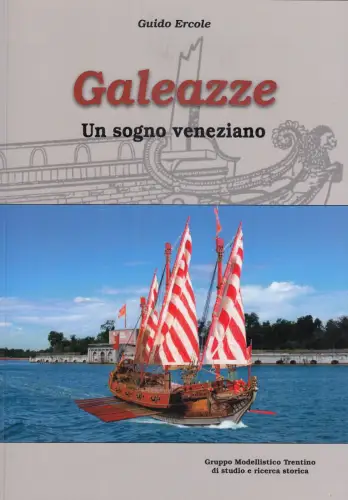 Buch: Galeazze, Ercole, Guido, 2010, Gruppo Modellistico Trentino, sehr gut