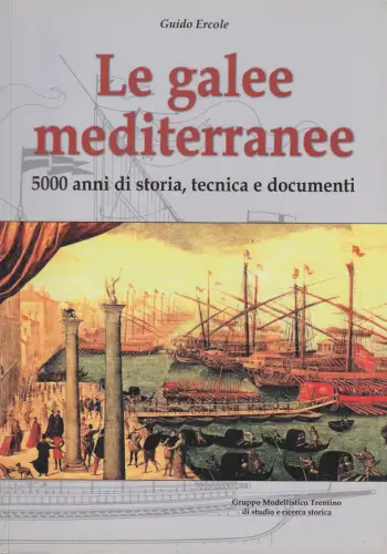 Buch: Le galee mediterranee, Ercole, Guido, 2008, Gruppo Modellistico Trentino