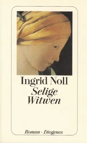 Buch: Selige Witwen, Noll, Ingrid. Detebe Diogenes Taschenbuch, 2002, Roman