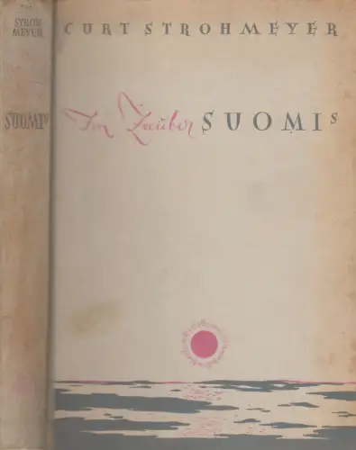 Buch: Im Zauber Suomis, Curt Strohmeyer, 1939, Deutscher Verlag, gebraucht, gut