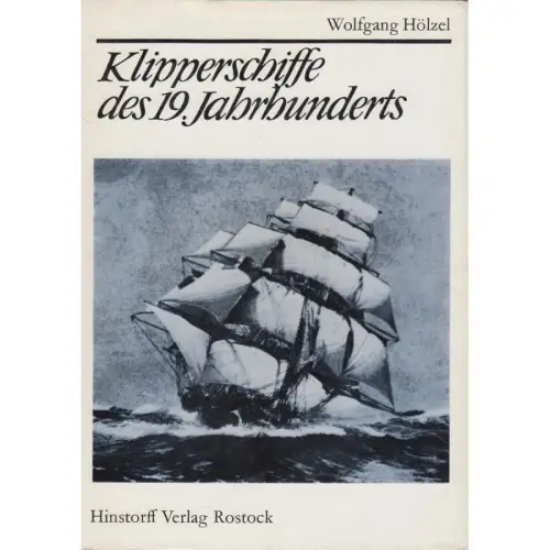 Buch: Klipperschiffe des 19. Jahrhunderts. Hölzel, W., 1979, Hinstorff