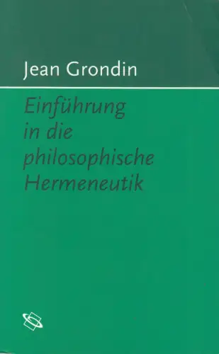 Buch: Einführung in die philosophische Hermeneutik, Grondin, Jean, 2001