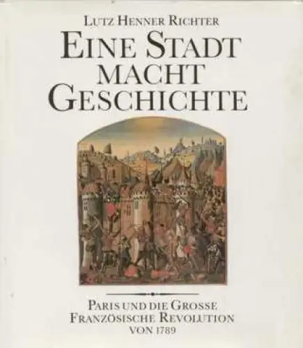 Buch: Eine Stadt macht Geschichte, Richter, Lutz Henner. 1989, gebraucht, gut