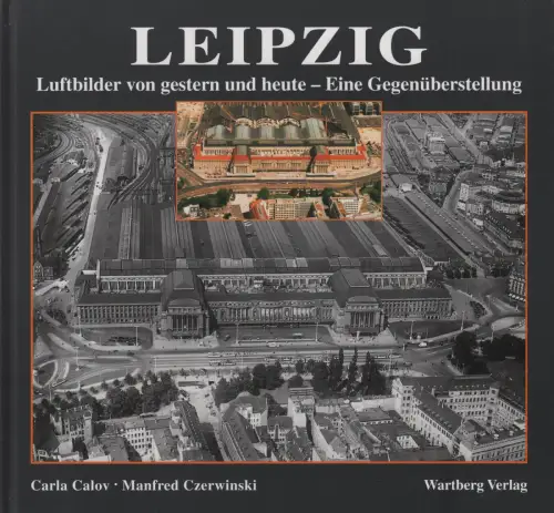 Buch: Leipzig. Luftbilder von gestern und heute, Calov. 1998, Wartberg Verlag