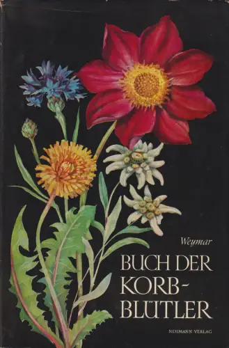 Buch: Buch der Korbblütler, Weymar, Herbert. 1970, Neumann Verlag 45324